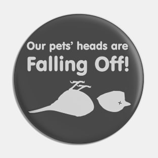 Dumber "Our pets' Heads are falling off!" Pin