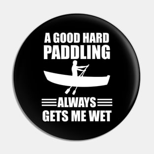 Kayaking Gets Me Wet A Good Paddling Pin