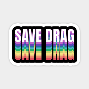 Save Drag Shirt Retro Rainbow Type Support Drag Queens Magnet