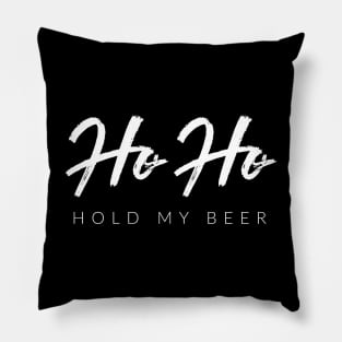 Ho Ho Hold My Beer Pillow