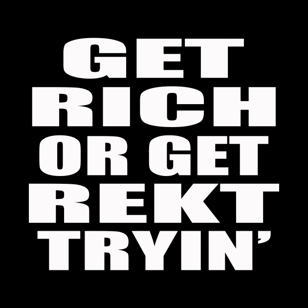 Get RICH or Get REKT by Destro