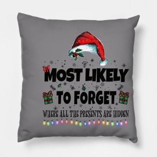 Most Likely to Forget Where All The Presents Are Hidden Pillow