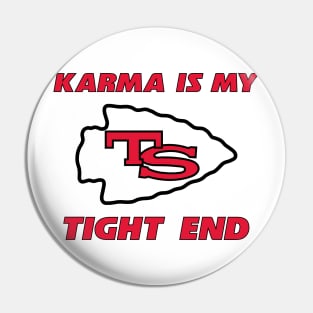 Karma is my tight end Pin