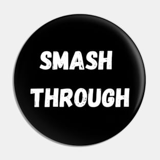 Smash through Pin