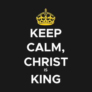 Keep calm, Christ is king, with crown and white text T-Shirt