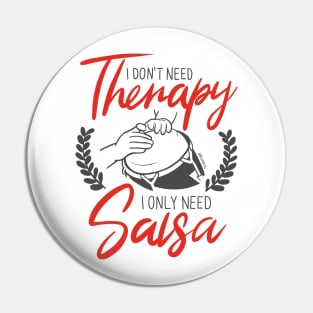 I Don't need Therapy. I only need Salsa. Conga Edition. Pin