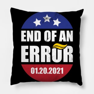 End of an Error - Biden Harris Inauguration Day Pillow