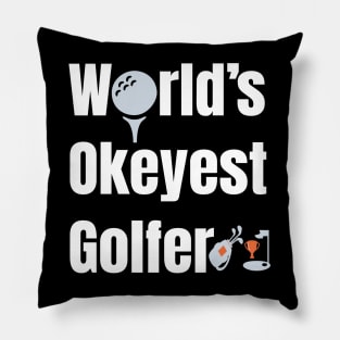 Worlds Okayest Golfer  Funny Golfing gift Pillow