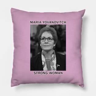 Maria Yovanovitch - Strong Woman Pillow