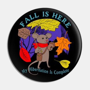 Fall Is Here My Hibernation Is Complete - Cute Autumn Fall Season Design Pin