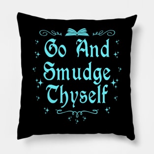 Go and Smudge Thyself Pillow