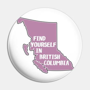 Find Yourself In British Columbia Canada  Laptop Vancouver Victoria Kamloops Yoho Glacier Kootenay Pacific Rim National Park Pin