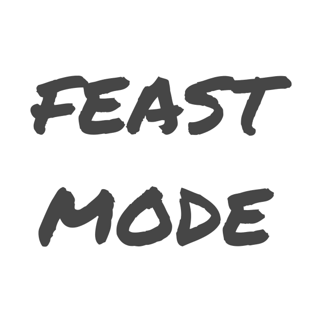 Feast Mode by ryanmcintire1232