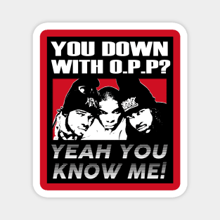 OG Rappers - NAughty By Nature - YOU DOWN WITH OPP? Magnet