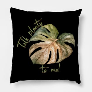 Talk planty to me Pillow