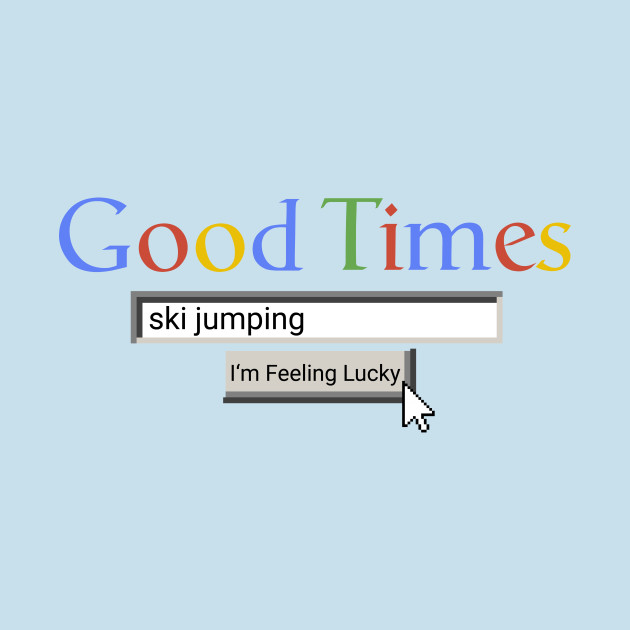 Discover Good Times Ski Jumping - Ski Jumping - T-Shirt