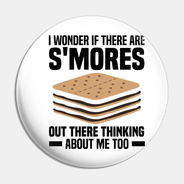 I Wonder If There Are Smores Out There Thinking About Me Too Pin by rhazi mode plagget