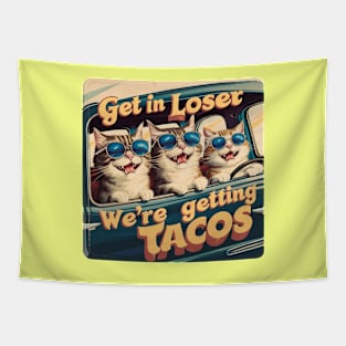 Get in Loser- We're Getting Tacos Tapestry