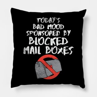 Today's Bad Mood Sponsored By Blocked Mail Boxes Pillow