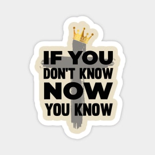 : If You Don't Know Now You Know - Hip Hop Praise T-Shirt Magnet