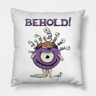 BEHOLD! Pillow