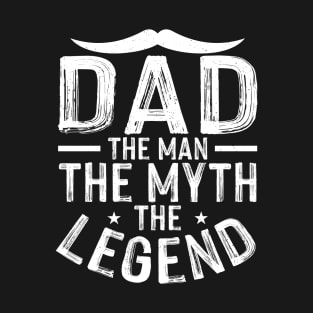 Dad the man the myth the legend T-Shirt