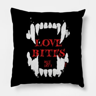 Love bites (So do I) Pillow