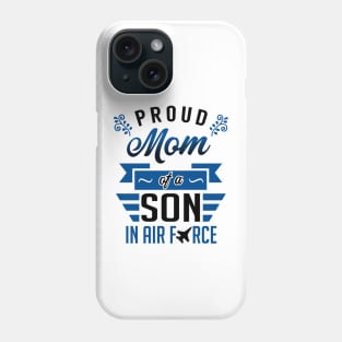 Proud Mom of a Son in Air Force Phone Case