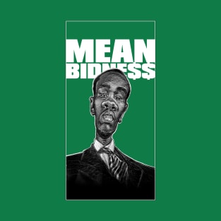 Mean Bidne$$ - Dutchman - Your Way T-Shirt