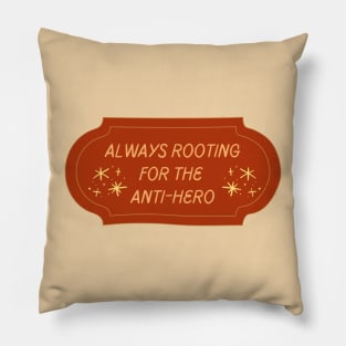 Always Rooting For The Anti-Hero Pillow