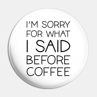 Before Coffee Pin