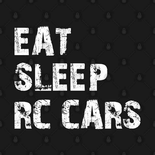 RC Cars - Eat Sleep RC Cars by KC Happy Shop