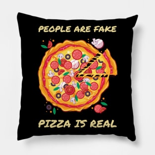 Peolpe Are Fake Pizaa is Real Pillow