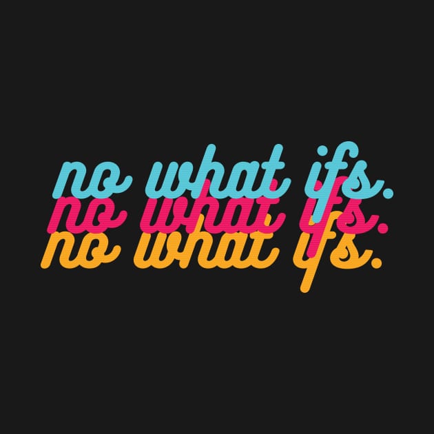 No what ifs by YEWreka