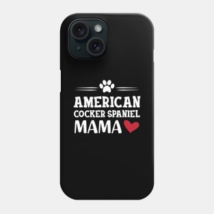 American Cocker Spaniel Mama Phone Case