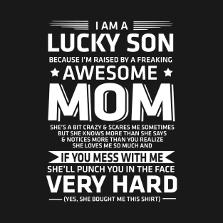 I Am A Lucky Son Because Im Raised By A freaking Awesome Mom T-Shirt