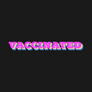 vaccinated T-Shirt