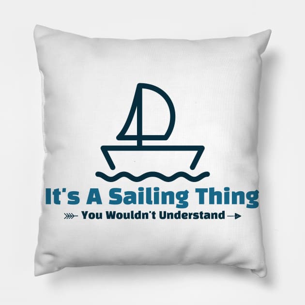 It's A Sailing Thing - funny design Pillow by Cyberchill