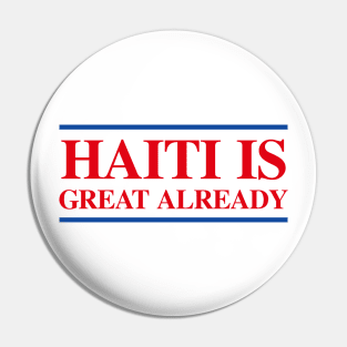 Haiti Is Great Already Pin