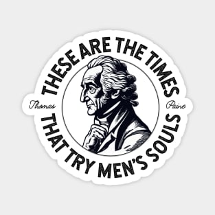 The times that try men's souls (Thomas Paine Quote) Magnet