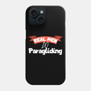 Real men do Paragliding Phone Case