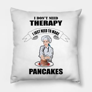 I don't need therapy I just need to make Pancakes Pillow