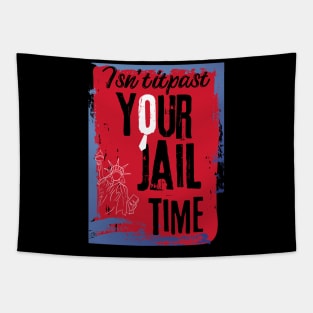 isn't it past your jail time Tapestry