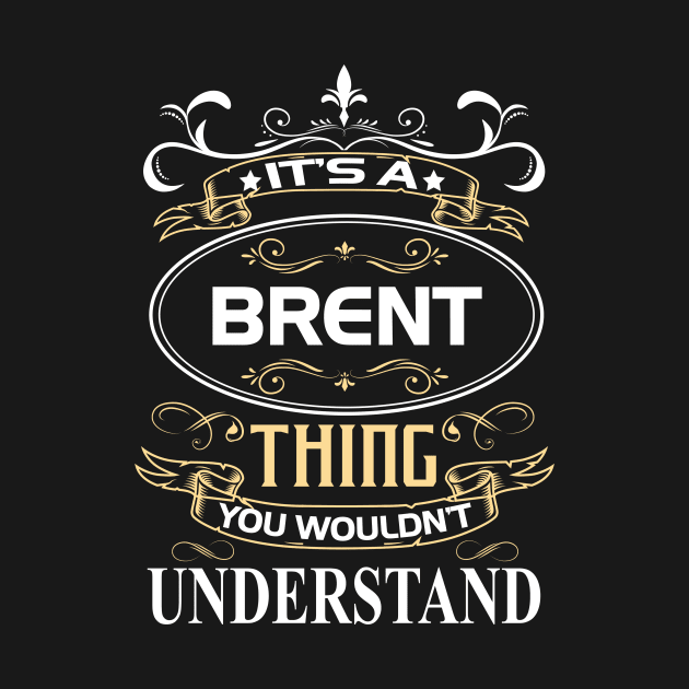 Brent Name Shirt It's A Brent Thing You Wouldn't Understand by Sparkle Ontani