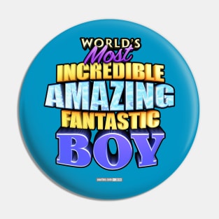 WORLD'S MOST INCREDIBLE AMAZING FANTASTIC BOY! Pin