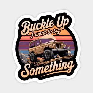 Buckle Up - Funny Off-Road Adventure Magnet
