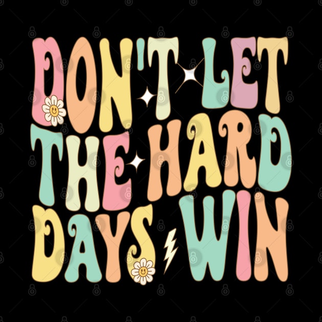 Don't Let The Hard Days Win by Bourdia Mohemad