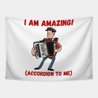 I am AMAZING! (accordion to me) Tapestry