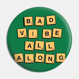 bad vibe all along. A hilarious design with the slogan "bad vibe all along" with scrabble letters. Pin