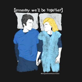 Scrubs - Someday We'll Be Together T-Shirt